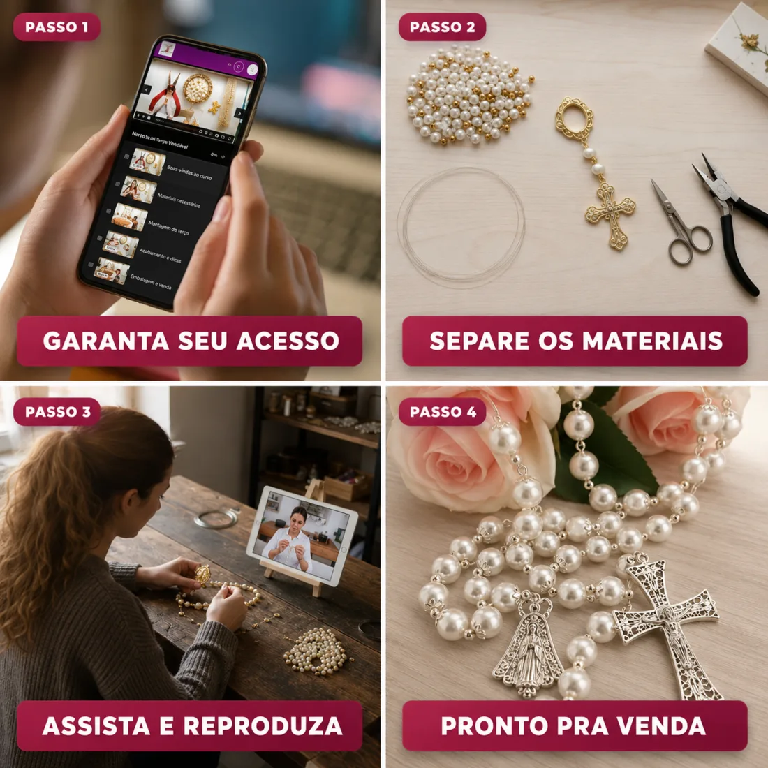 Os 4 passos: garanta seu acesso, separe os materiais, assista e reproduza, terço pronto pra venda